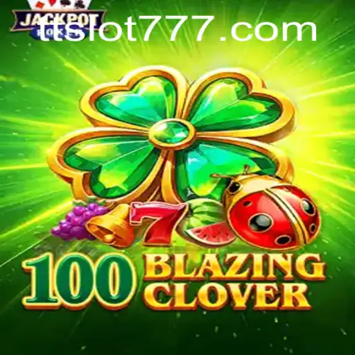 Discover the Thrills of 100BlazingClover and Master the TTSLOT Login Adventure