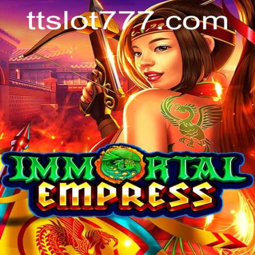 Exploring the Mystical World of ImmortalEmpress and TTSLOT Login