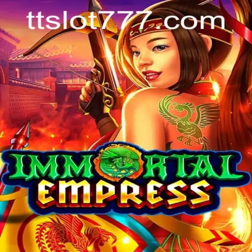 Exploring the Mystical World of ImmortalEmpress and TTSLOT Login