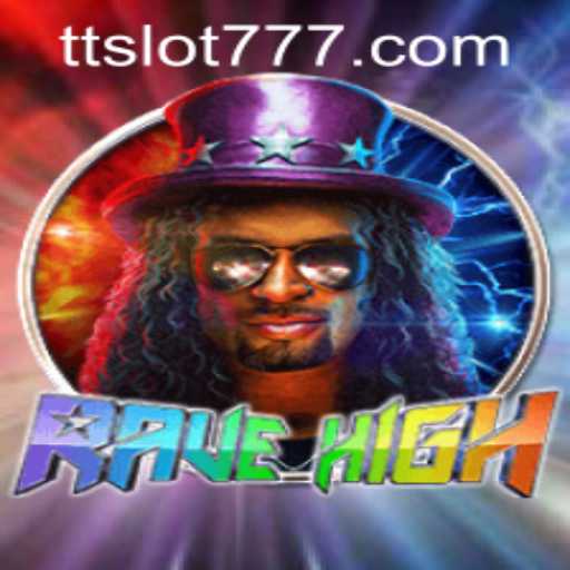 RaveHigh: A New Era in Online Gaming with TTSLOT Login