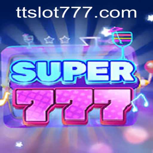 Discover the Thrills of Super777: Your Gateway to TTSLOT Login