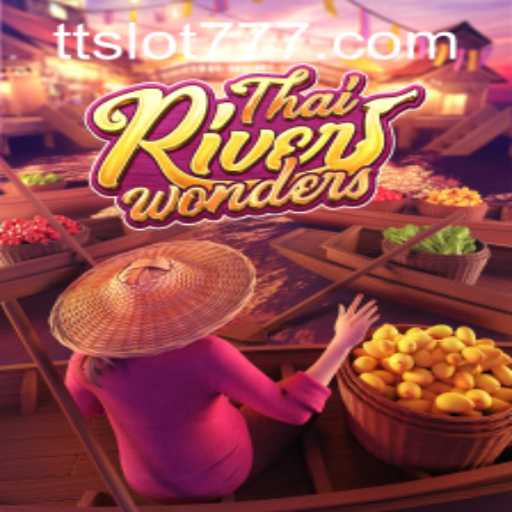 Exploring the Intriguing World of ThaiRiverWonders and Seamless TTSLOT Login