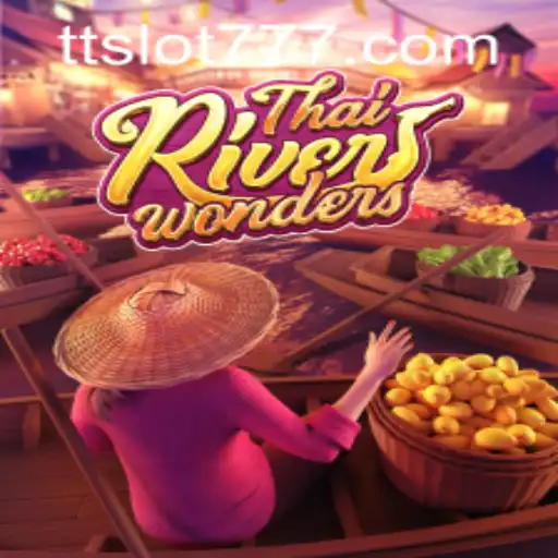 Exploring the Intriguing World of ThaiRiverWonders and Seamless TTSLOT Login