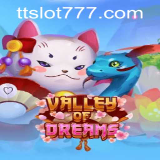 Valley of Dreams: Exploring the Enchanting World of TTSLOT Login